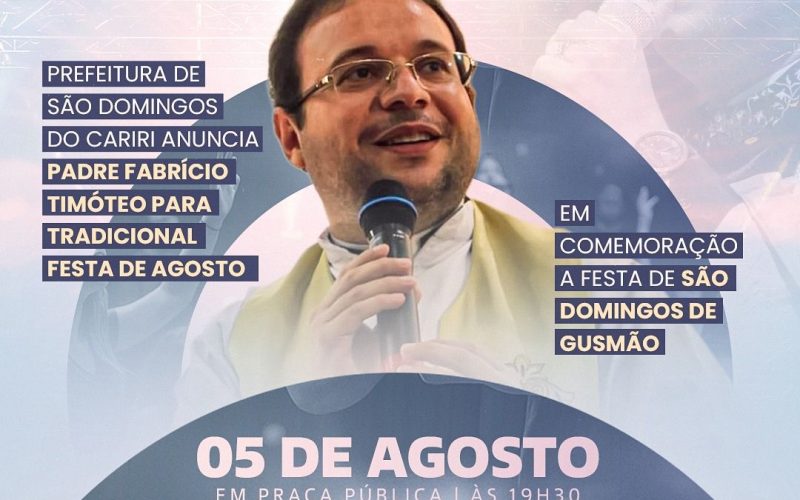 Prefeitura de São Domingos do Cariri anuncia Padre Fabrício Timóteo como atração religiosa na Festa de Agosto em alusão aos 100 anos de São Domingos de Gusmão